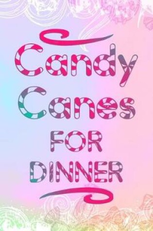 Cover of Candy Canes For Dinner