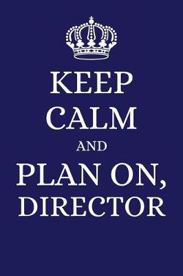 Book cover for Keep Calm and Plan on Director