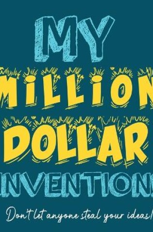 Cover of My Million Dollar Invention Journal