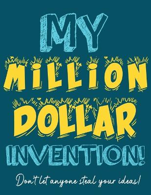 Book cover for My Million Dollar Invention Journal