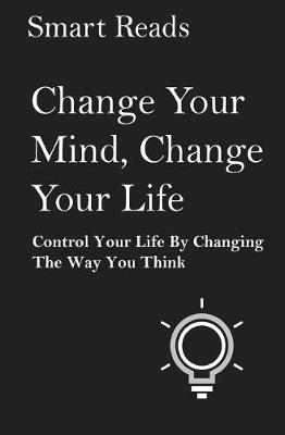 Book cover for Change Your Mind, Change Your Life