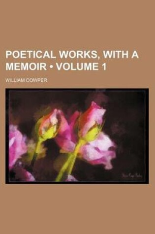 Cover of Poetical Works, with a Memoir (Volume 1)