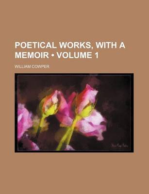 Book cover for Poetical Works, with a Memoir (Volume 1)