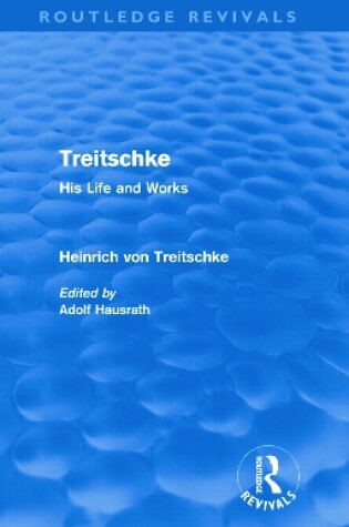 Cover of Treitschke: His Life and Works(Routledge Revivals)