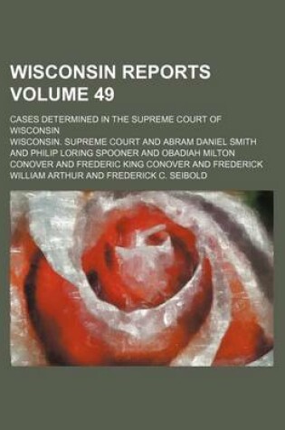 Cover of Wisconsin Reports Volume 49; Cases Determined in the Supreme Court of Wisconsin