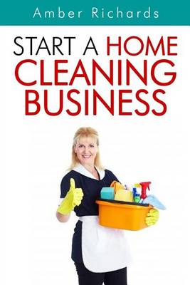 Book cover for Start A Home Cleaning Business