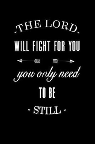 Cover of The Lord Will Fight for You You Only Need to Be Still