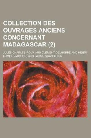 Cover of Collection Des Ouvrages Anciens Concernant Madagascar (2)