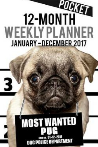 Cover of 2017 Pocket Weekly Planner - Most Wanted Pug