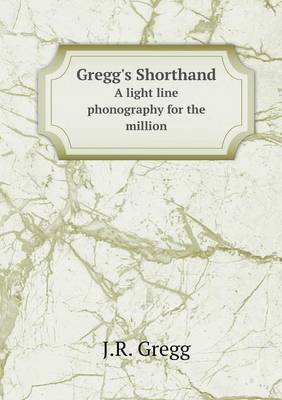 Book cover for Gregg's Shorthand A light line phonography for the million