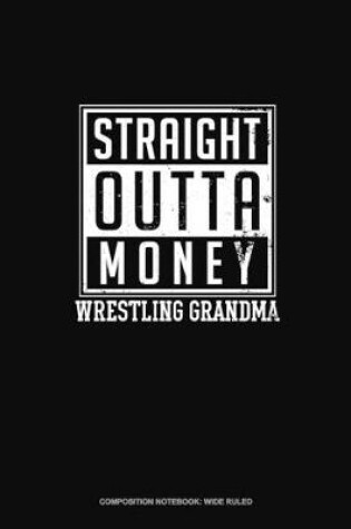 Cover of Straight Outta Money Wrestling Grandma