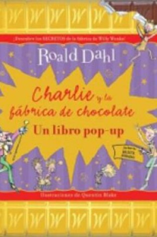 Cover of Charlie y la fabrica de chocolate (un libro pop up)