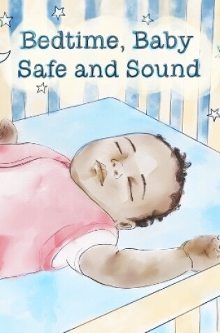 Cover of Bedtime, Baby Safe and Sound