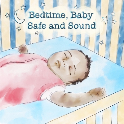 Cover of Bedtime, Baby Safe and Sound