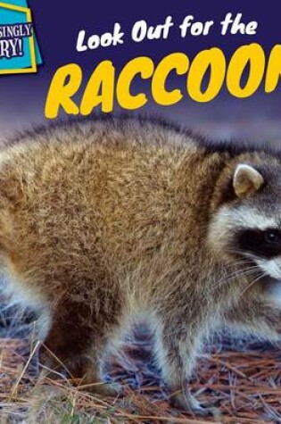 Cover of Look Out for the Raccoon!