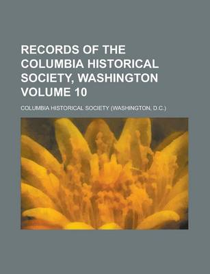 Book cover for Records of the Columbia Historical Society, Washington Volume 10