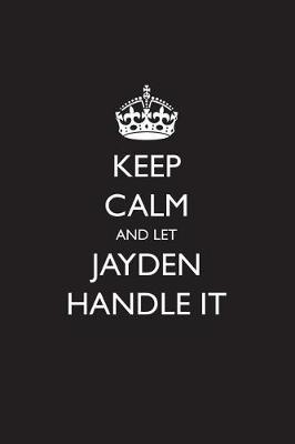 Book cover for Keep Calm and Let Jayden Handle It