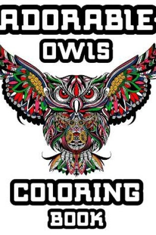 Cover of Adorable Owls coloring book