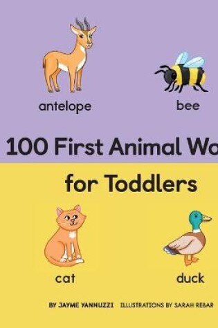 Cover of 100 First Animal Words for Toddlers