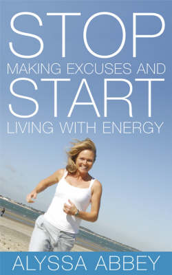 Book cover for Stop Making Excuses and Start Living With Energy