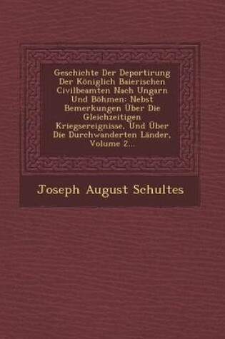 Cover of Geschichte Der Deportirung Der Koniglich Baierischen Civilbeamten Nach Ungarn Und Bohmen