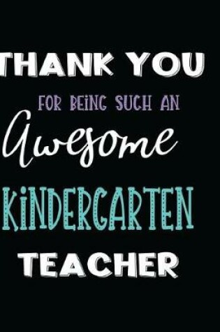 Cover of Thank You for Being Such an Awesome Kindergarten Teacher