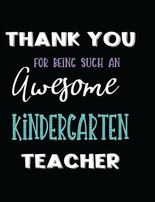 Book cover for Thank You for Being Such an Awesome Kindergarten Teacher