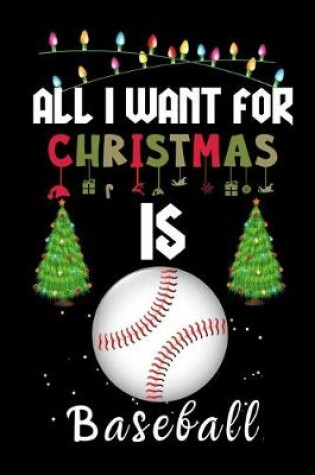 Cover of All I Want For Christmas Is Baseball