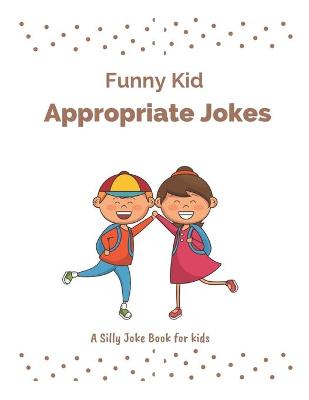 Book cover for Funny Kid Appropriate Jokes