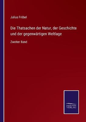 Book cover for Die Thatsachen der Natur, der Geschichte und der gegenwärtigen Weltlage