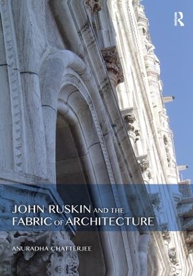 Book cover for John Ruskin and the Fabric of Architecture