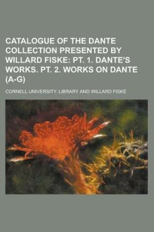 Cover of Catalogue of the Dante Collection Presented by Willard Fiske