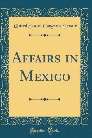 Cover of Affairs in Mexico (Classic Reprint)