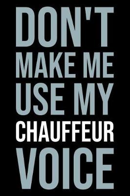 Book cover for Don't make me use my chauffeur voice