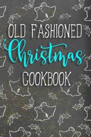 Cover of Old Fashioned Christmas Cookbook