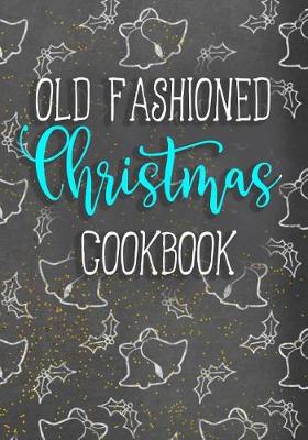Book cover for Old Fashioned Christmas Cookbook