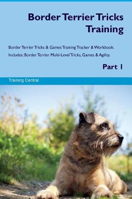 Book cover for Border Terrier Tricks Training Border Terrier Tricks & Games Training Tracker & Workbook. Includes