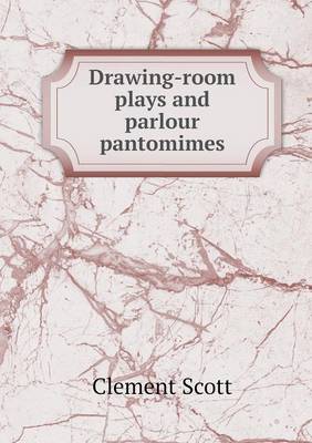 Book cover for Drawing-room plays and parlour pantomimes