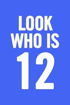 Book cover for Look Who Is 12