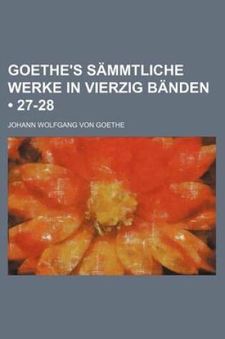 Cover of Goethe's Sammtliche Werke in Vierzig Banden (27-28)