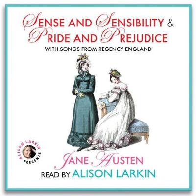 Book cover for Sense and Sensibility & Pride and Prejudice, with Songs from Regency England