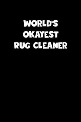 Book cover for World's Okayest Rug Cleaner Notebook - Rug Cleaner Diary - Rug Cleaner Journal - Funny Gift for Rug Cleaner