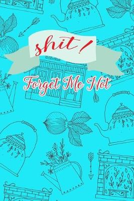 Cover of Shit! Forget Me Not