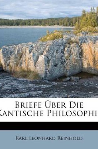 Cover of Briefe Ueber Die Kantische Philosophie