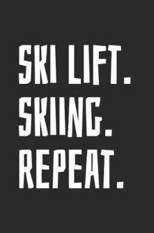 Cover of Ski Lift. Skiing. Repeat