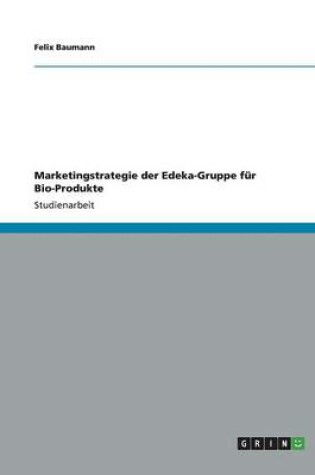 Cover of Marketingstrategie der Edeka-Gruppe für Bio-Produkte