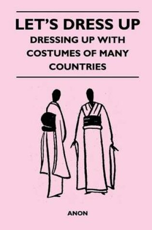 Cover of Let's Dress Up - Dressing Up With Costumes of Many Countries