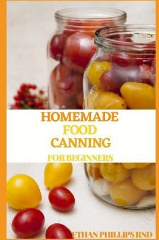 Cover of Homemade Food Canning for Beginners