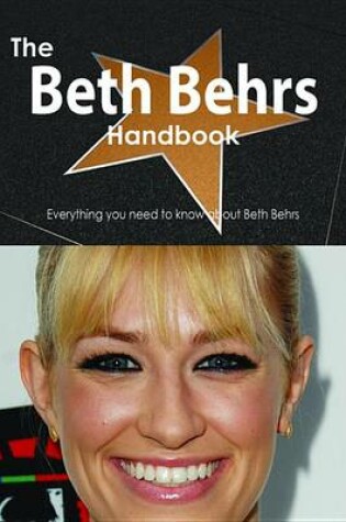 Cover of The Beth Behrs Handbook - Everything You Need to Know about Beth Behrs