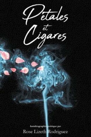 Cover of Petales et Cigares (Livre de poesie)